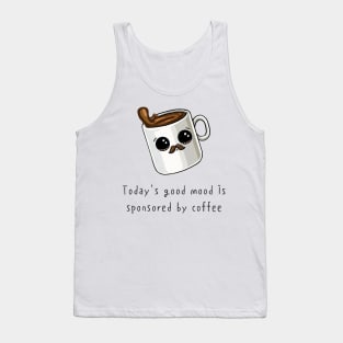 Today's good mood is sponsored by Coffee Tank Top